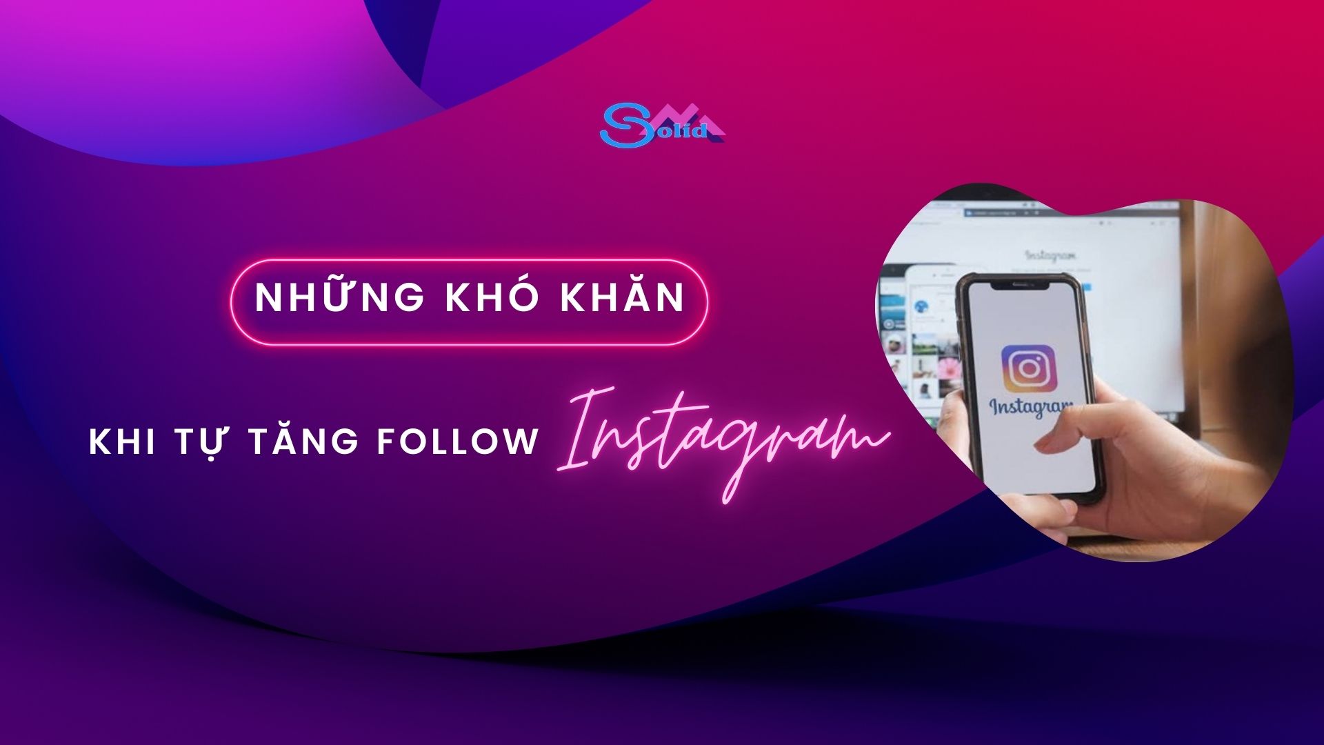 Những khó khăn khi tự tăng follow Instagram